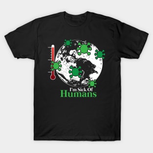 Human beings are the worst virus | Earth is sick T-Shirt